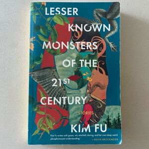 Lesser Known Monsters of the 21st Century by Kim Fu